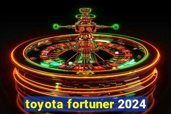 toyota fortuner 2024